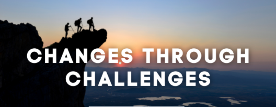 Changes Through Challenges