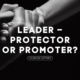 Leader – Protector or Promoter?
