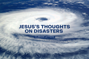 Jesus’s Thoughts on Disasters